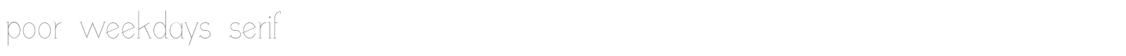 Poor Weekdays Serif font preview